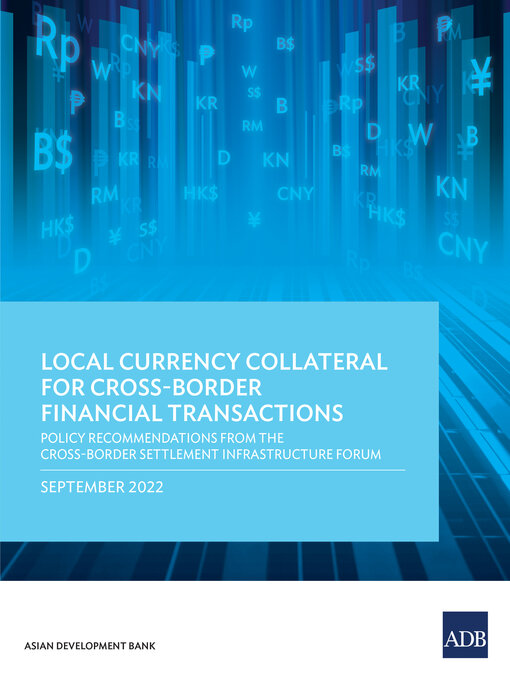 Title details for Local Currency Collateral for Cross-Border Financial Transactions by Asian Development Bank - Available